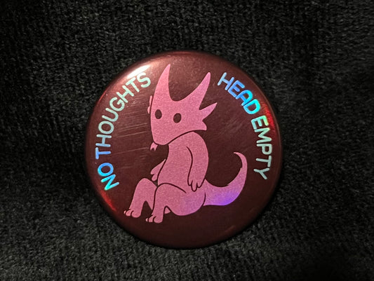 No Thoughts, Head Empty Button Pin